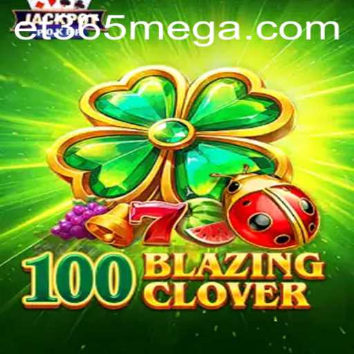Unveiling 100BlazingClover: A New Gaming Sensation with bet365