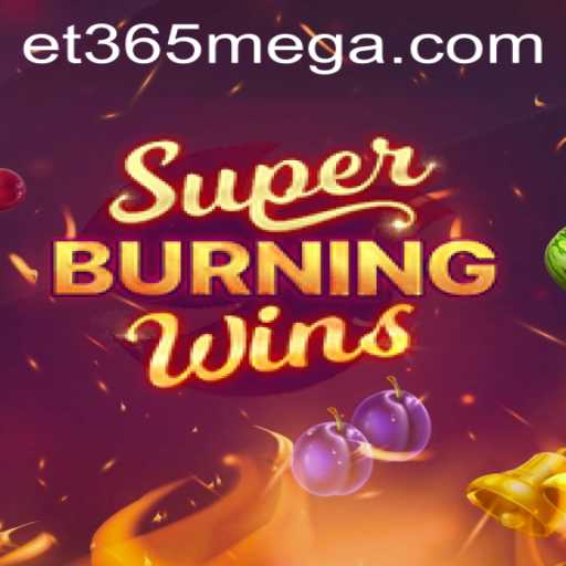Exploring SuperBurningWins: A Spin with Bet365
